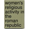 Women's Religious Activity In The Roman Republic by Celia E. Schultz