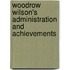 Woodrow Wilson's Administration And Achievements