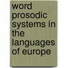 Word Prosodic Systems in the Languages of Europe door Harry van der Hulst