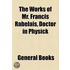 Works Of Mr. Francis Rabelais, Doctor In Physick