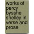 Works of Percy Bysshe Shelley in Verse and Prose