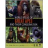 World Atlas of Great Apes and Their Conservation door Lera Miles