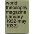 World Theosophy Magazine (January 1932-May 1932)