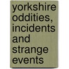 Yorkshire Oddities, Incidents And Strange Events door Sengan Baring-Gould