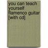 You Can Teach Yourself Flamenco Guitar [with Cd] door Luigi Marracini