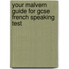 Your Malvern Guide For Gcse French Speaking Test by Val Levick