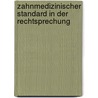 Zahnmedizinischer Standard in der Rechtsprechung door Klaus Oehler