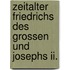 Zeitalter Friedrichs Des Grossen Und Josephs Ii.