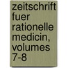 Zeitschrift Fuer Rationelle Medicin, Volumes 7-8 by Unknown