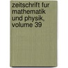 Zeitschrift Fur Mathematik Und Physik, Volume 39 by Unknown