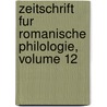 Zeitschrift Fur Romanische Philologie, Volume 12 door Onbekend