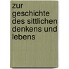Zur Geschichte Des Sittlichen Denkens Und Lebens door August Johannes Dorner