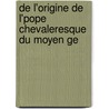 De L'origine De L'pope Chevaleresque Du Moyen Ge by Claude Charles Fauriel