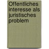 Öffentliches Interesse als juristisches Problem door Peter Häberle