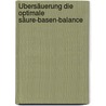 Übersäuerung die optimale Säure-Basen-Balance door Norbert Treutwein