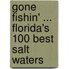gone Fishin' ... Florida's 100 Best Salt Waters by Manny Luftglass
