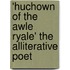 'Huchown Of The Awle Ryale' The Alliterative Poet