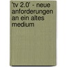 'Tv 2.0' - Neue Anforderungen An Ein Altes Medium by Martin Stachel