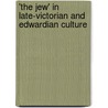 'The Jew' In Late-Victorian And Edwardian Culture door Nicholas J. Evans
