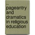 .. Pageantry And Dramatics In Religious Education