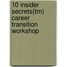 10 Insider Secrets(Tm) Career Transition Workshop door Todd Bermont