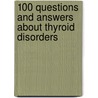 100 Questions And Answers About Thyroid Disorders door Warner M. Burch