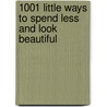 1001 Little Ways To Spend Less And Look Beautiful door Carolinea Jones