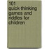 101 Quick-Thinking Games and Riddles for Children