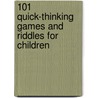 101 Quick-Thinking Games and Riddles for Children door Allison Bartl