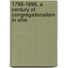 1796-1896, A Century Of Congregationalism In Ohio door Delavan Levant Leonard
