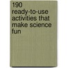 190 Ready-To-Use Activities That Make Science Fun door George Watson