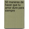 50 Maneras de Hacer Que Tu Amor Dure Para Siempre door Jerry Minchinton