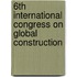 6th International Congress On Global Construction