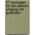 77 Methoden für den aktiven Umgang mit Gedichten
