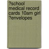 ?School Medical Record Cards 10am Girl ?Envelopes by Great Britain