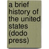 A Brief History Of The United States (Dodo Press) by Linda Barnes