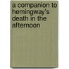 A Companion to Hemingway's Death in the Afternoon door Onbekend