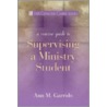 A Concise Guide to Supervising a Ministry Student door Ann M. Garrido