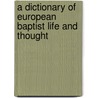 A Dictionary of European Baptist Life and Thought door Onbekend