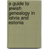 A Guide To Jewish Genealogy In Latvia And Estonia door Arlene Beare