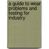 A Guide to Wear Problems and Testing for Industry