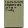 A Guide to Wear Problems and Testing for Industry door Michael Neale