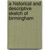 A Historical And Descriptive Sketch Of Birmingham by George Yates