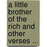 A Little Brother Of The Rich And Other Verses ... door Edward Sandford Martin