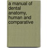 A Manual Of Dental Anatomy, Human And Comparative door Sir Charles Sissmore Tomes