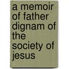 A Memoir Of Father Dignam Of The Society Of Jesus door Augustus Dignam