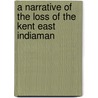 A Narrative Of The Loss Of The Kent East Indiaman by Duncan MacGregor