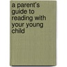 A Parent's Guide to Reading With Your Young Child door Tanya S. Wright