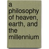 A Philosophy Of Heaven, Earth, And The Millennium door James Aquila Spurlock