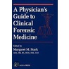 A Physician's Guide To Clinical Forensic Medicine door Margaret M. Stark